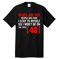 Roses Are Red People Are Fake I Stay To Myself First 48 Tall T-Shirt