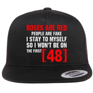 Roses Are Red People Are Fake I Stay To Myself First 48 Flat Bill Trucker Hat