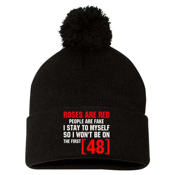 Roses Are Red People Are Fake I Stay To Myself First 48 Pom Pom 12in Knit Beanie