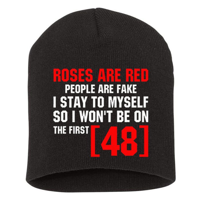 Roses Are Red People Are Fake I Stay To Myself First 48 Short Acrylic Beanie