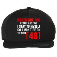 Roses Are Red People Are Fake I Stay To Myself First 48 Wool Snapback Cap