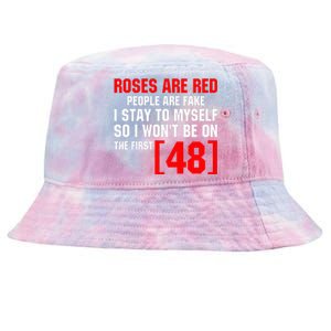 Roses Are Red People Are Fake I Stay To Myself First 48 Tie-Dyed Bucket Hat