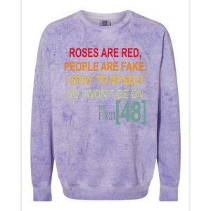 Roses Are Red People Are Fake I Stay To Myself First 48 Colorblast Crewneck Sweatshirt