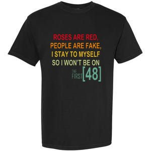 Roses Are Red People Are Fake I Stay To Myself First 48 Garment-Dyed Heavyweight T-Shirt