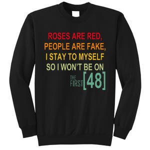 Roses Are Red People Are Fake I Stay To Myself First 48 Sweatshirt