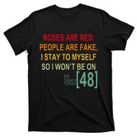 Roses Are Red People Are Fake I Stay To Myself First 48 T-Shirt