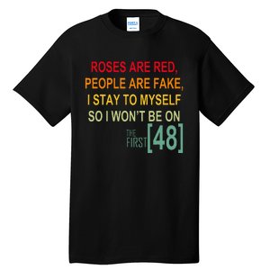 Roses Are Red People Are Fake I Stay To Myself First 48 Tall T-Shirt