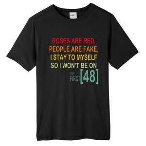 Roses Are Red People Are Fake I Stay To Myself First 48 Tall Fusion ChromaSoft Performance T-Shirt