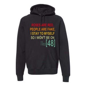 Roses Are Red People Are Fake I Stay To Myself First 48 Premium Hoodie