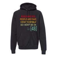 Roses Are Red People Are Fake I Stay To Myself First 48 Premium Hoodie