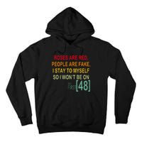 Roses Are Red People Are Fake I Stay To Myself First 48 Tall Hoodie