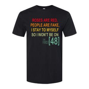 Roses Are Red People Are Fake I Stay To Myself First 48 Softstyle CVC T-Shirt