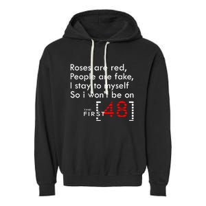 Roses Are Red People Are Fake I Stay To Myself First 48 Great Gift Garment-Dyed Fleece Hoodie