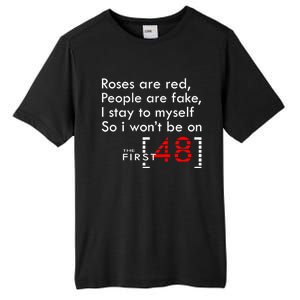 Roses Are Red People Are Fake I Stay To Myself First 48 Great Gift Tall Fusion ChromaSoft Performance T-Shirt