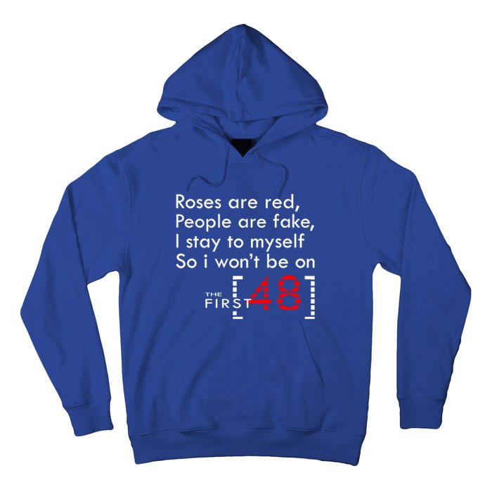 Roses Are Red People Are Fake I Stay To Myself First 48 Great Gift Hoodie