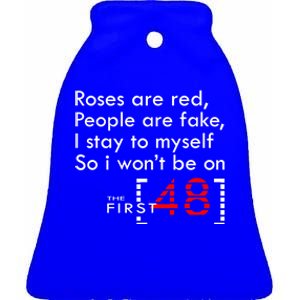 Roses Are Red People Are Fake I Stay To Myself First 48 Great Gift Ceramic Bell Ornament