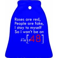 Roses Are Red People Are Fake I Stay To Myself First 48 Great Gift Ceramic Bell Ornament