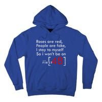 Roses Are Red People Are Fake I Stay To Myself First 48 Great Gift Tall Hoodie