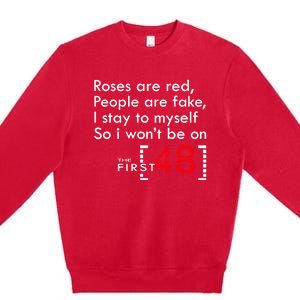 Roses Are Red People Are Fake I Stay To Myself First 48 Great Gift Premium Crewneck Sweatshirt