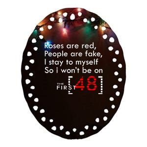 Roses Are Red People Are Fake I Stay To Myself First 48 Great Gift Ceramic Oval Ornament