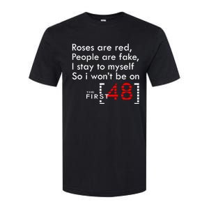 Roses Are Red People Are Fake I Stay To Myself First 48 Great Gift Softstyle CVC T-Shirt