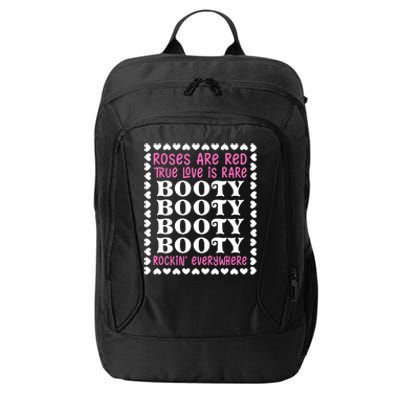 Roses Are Red True Love Is Rare Booty Rockin' Everywhere Cute Gift City Backpack