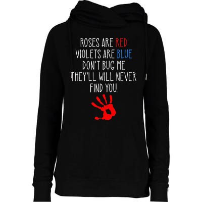 Roses Are Red Violets Are Blue Funny True Crime Womens Funnel Neck Pullover Hood