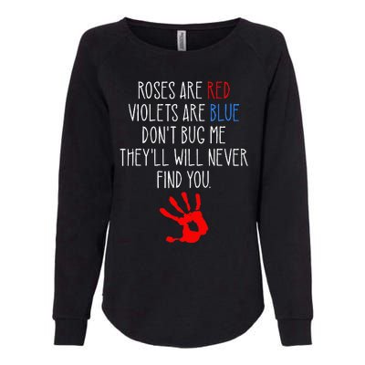 Roses Are Red Violets Are Blue Funny True Crime Womens California Wash Sweatshirt