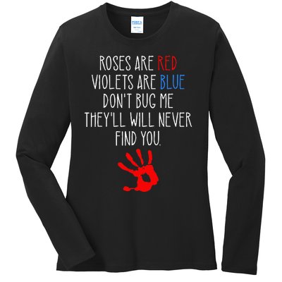 Roses Are Red Violets Are Blue Funny True Crime Ladies Long Sleeve Shirt