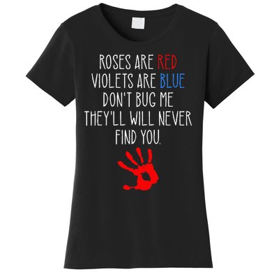 Roses Are Red Violets Are Blue Funny True Crime Women's T-Shirt