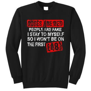 Roses Are Red People Are Fake I Stay To Myself First 48 Sweatshirt