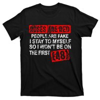 Roses Are Red People Are Fake I Stay To Myself First 48 T-Shirt