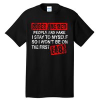 Roses Are Red People Are Fake I Stay To Myself First 48 Tall T-Shirt