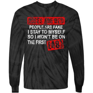 Roses Are Red People Are Fake I Stay To Myself First 48 Tie-Dye Long Sleeve Shirt