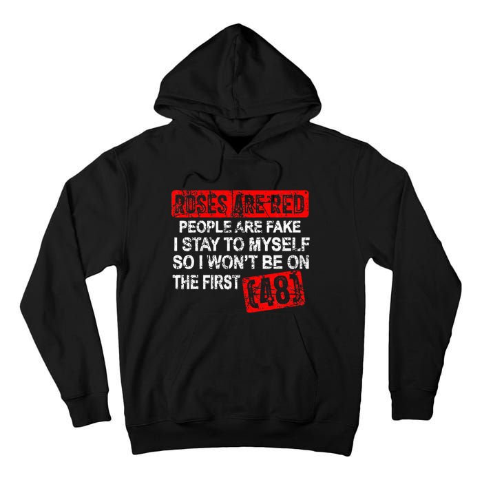 Roses Are Red People Are Fake I Stay To Myself First 48 Tall Hoodie