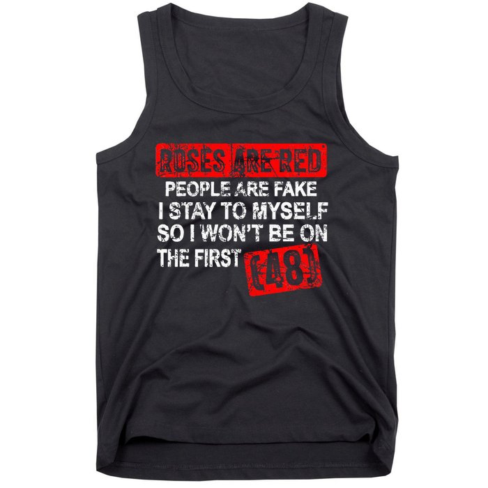 Roses Are Red People Are Fake I Stay To Myself First 48 Tank Top