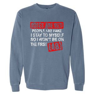 Roses Are Red People Are Fake I Stay To Myself First 48 Garment-Dyed Sweatshirt