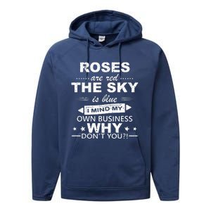 Roses Are Red The Sky Is Blue I Mind My Own Business Performance Fleece Hoodie