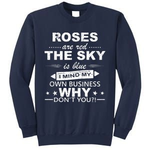 Roses Are Red The Sky Is Blue I Mind My Own Business Sweatshirt