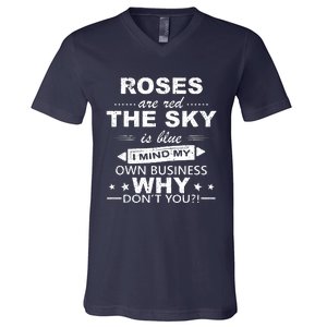 Roses Are Red The Sky Is Blue I Mind My Own Business V-Neck T-Shirt