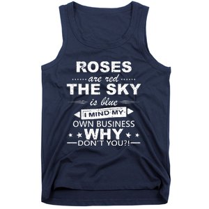 Roses Are Red The Sky Is Blue I Mind My Own Business Tank Top