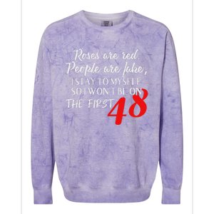 Roses Are Red People Are Fake I Stay To Myself First 48 Colorblast Crewneck Sweatshirt