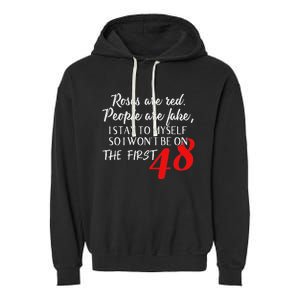 Roses Are Red People Are Fake I Stay To Myself First 48 Garment-Dyed Fleece Hoodie