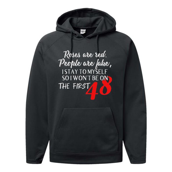 Roses Are Red People Are Fake I Stay To Myself First 48 Performance Fleece Hoodie