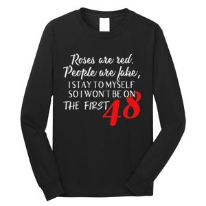 Roses Are Red People Are Fake I Stay To Myself First 48 Long Sleeve Shirt