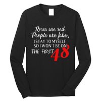 Roses Are Red People Are Fake I Stay To Myself First 48 Long Sleeve Shirt