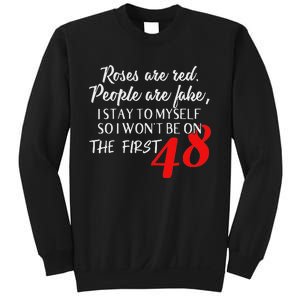 Roses Are Red People Are Fake I Stay To Myself First 48 Sweatshirt