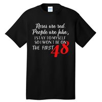 Roses Are Red People Are Fake I Stay To Myself First 48 Tall T-Shirt