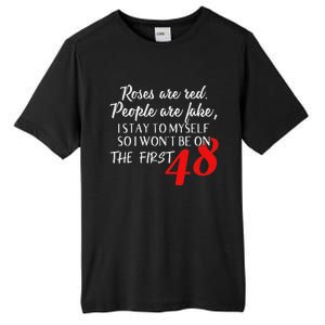 Roses Are Red People Are Fake I Stay To Myself First 48 Tall Fusion ChromaSoft Performance T-Shirt