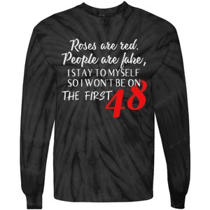 Roses Are Red People Are Fake I Stay To Myself First 48 Tie-Dye Long Sleeve Shirt